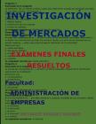 Investigación de Mercados-Exámenes Finales Resueltos: Facultad: Administración de Empresas By P. Medardo Vasquez Galindo Cover Image