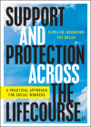 Support and Protection Across the Lifecourse: A Practical Approach for Social Workers Cover Image