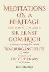 Meditations on a Heritage: Papers on the Work and Legacy of Sir Ernst Gombrich Cover Image