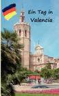 Ein Tag in Valencia: Spaziergang durch Valencia By Kathrin Enke Cover Image