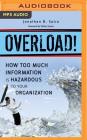 Overload!: How Too Much Information Is Hazardous to Your Organization Cover Image