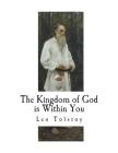 The Kingdom of God is Within You By Count Leo Tolstoi, Constance Garnett (Translator), Leo Tolstoy Cover Image