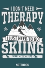 I don't need Therapy, I just need to go Skiing: Calendar 2020/Checklist/Notebook By Skiing En Notizbuch Cover Image