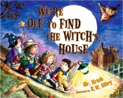 We're Off to Find the Witch's House By Mr. Kreib, R.W. Alley (Illustrator) Cover Image