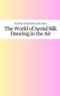 The World of Aerial Silk: Dancing in the Air Cover Image