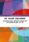 The 'Valiant Englishman': Christopher Bethell, Montshiwa's Barolong and the Bechuanaland Wars, 1878-1886 (Routledge/Unisa Press) By Andrew Manson Cover Image