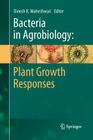 Bacteria in Agrobiology: Plant Growth Responses By Dinesh K. Maheshwari (Editor) Cover Image