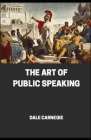 The Art of Public Speaking: Dale Carnegie (Business & Money) [Annotated] Cover Image