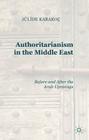 Authoritarianism in the Middle East: Before and After the Arab Uprisings By J. Karakoç Bakis, Jülide Karakoç Cover Image