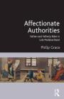 Affectionate Authorities: Fathers and Fatherly Roles in Late Medieval Basel By Philip Grace Cover Image