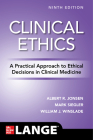 Clinical Ethics: A Practical Approach to Ethical Decisions in Clinical Medicine, Ninth Edition By Albert Jonsen, Mark Siegler, William Winslade Cover Image