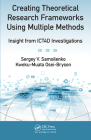 Creating Theoretical Research Frameworks Using Multiple Methods: Insight from Ict4d Investigations By Sergey V. Samoilenko, Kweku-Muata Osei-Bryson Cover Image