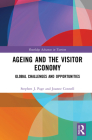 Ageing and the Visitor Economy: Global Challenges and Opportunities (Advances in Tourism) Cover Image