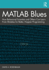 MATLAB Blues: How Behavioral Scientists and Others Can Learn from Mistakes for Better, Happier Programming Cover Image
