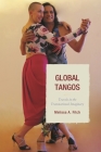 Global Tangos: Travels in the Transnational Imaginary By Melissa a. Fitch Cover Image
