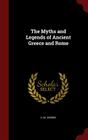 The Myths and Legends of Ancient Greece and Rome By E. M. Berens Cover Image