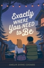 Exactly Where You Need to Be By Amelia Diane Coombs Cover Image
