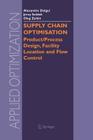 Supply Chain Optimisation: Product/Process Design, Facility Location and Flow Control (Applied Optimization #94) By Alexandre Dolgui (Editor), Jerzy Soldek (Editor), Oleg Zaikin (Editor) Cover Image