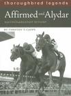 Affirmed and Alydar: Racing's Greatest Rivalry (Thoroughbred Legends (Unnumbered)) By Timothy T. Capps Cover Image