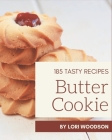 185 Tasty Butter Cookie Recipes: A Butter Cookie Cookbook from the Heart! By Lori Woodson Cover Image