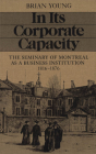 In Its Corporate Capacity: The Seminary of Montreal as a Business Institution, 1816-1876 By Brian J. Young, Brian Young Cover Image