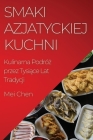 Smaki Azjatyckiej Kuchni: Kulinarna Podróż przez Tysiące Lat Tradycji By Mei Chen Cover Image