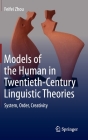 Models of the Human in Twentieth-Century Linguistic Theories: System, Order, Creativity Cover Image