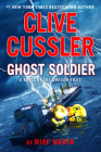 Clive Cussler Ghost Soldier: A Novel of the Oregon Files(r) By Mike Maden Cover Image