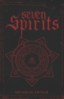 Seven Spirits: A Handbook of Entities From Angels and Fairies to Demons and the Dead Cover Image