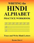 Writing the Hindi Alphabet Practice Workbook: Trace and Write Hindi Letters Cover Image