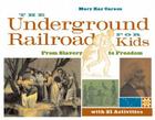 The Underground Railroad for Kids: From Slavery to Freedom with 21 Activities (For Kids series #3) Cover Image