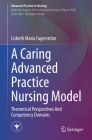 A Caring Advanced Practice Nursing Model: Theoretical Perspectives and Competency Domains (Advanced Practice in Nursing) By Lisbeth Maria Fagerström Cover Image