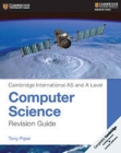 Cambridge International as and a Level Computer Science Revision Guide By Tony Piper Cover Image