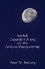 Fourfold Dependent Arising and the Profound Prajnaparamita Cover Image