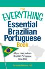 The Everything Essential Brazilian Portuguese Book: All You Need to Learn Brazilian Portuguese in No Time! (Everything®) Cover Image