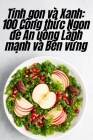 Tinh gọn và Xanh: 100 Công thức Ngon để Ăn uống Lành mạnh và Bền vững By Miên Quế Cover Image