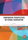 Comparative Perspectives on School Segregation By Laura B. Perry (Editor), Emma Rowe (Editor), Christopher Lubienski (Editor) Cover Image