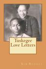 Tuskegee Love Letters By Luana Knighten, J. Bernard Knighten, Kim Russell Cover Image