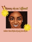 Mommy, why am I different? By Judy John-Styles, Sarai Styles Cover Image