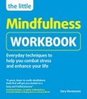 The Little Mindfulness Workbook By Gary Hennessey Cover Image