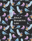 Daily Diabetic Log: Convenient Two Year Record for Blood Sugar Readings - BONUS Coloring Pages! - Beautiful Bird Lover's Design By Cpl Trackers Cover Image