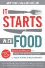 It Starts With Food: Discover the Whole30 and Change Your Life in Unexpected Ways By Dallas Hartwig, Melissa Hartwig Cover Image