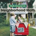 Neighborhood Math (Math Around Us) By Dawn L. James Cover Image