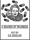 A Record of Madness: Art by E.R. Schiller Cover Image