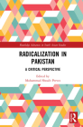 Radicalization in Pakistan: A Critical Perspective (Routledge Advances in South Asian Studies #40) By Muhammad Shoaib Pervez Cover Image
