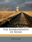 The Bombardment of Reims By Barr Ferree Cover Image