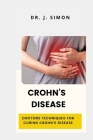 Crohn's Disease: Doctors Techniques for Curing Crohn's Disease Cover Image