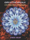 cute pattern mandalas coloring book for adults stress- relief: Coloring Book For Adults Stress Relieving Designs, mandala adults with Detailed Mandala By Espace Mandala Cover Image