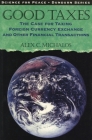 Good Taxes: The Case for Taxing Foreign Currency Exchange and Other Financial Transactions Cover Image