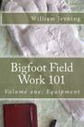 Bigfoot Field Work 101: Volume one: Equipment Cover Image